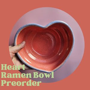 HEART RAMEN BOWL PREORDER -SOLID COLORS ONLY! NO SPECKLES/RAINBOW/OMBRE